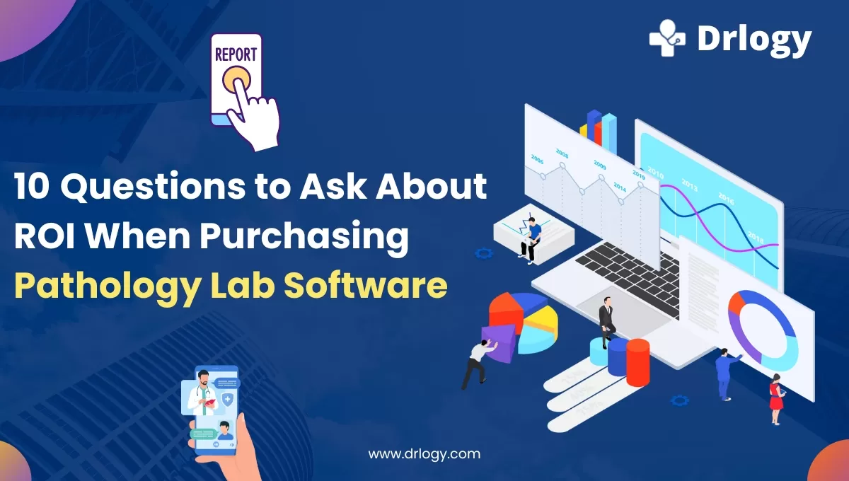 10 Questions to Ask About ROI When Purchasing Pathology Lab Software